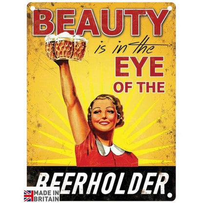 Beer Is In The Eye Of The Beerholder Sign Metal Wall Mounted - 45cm