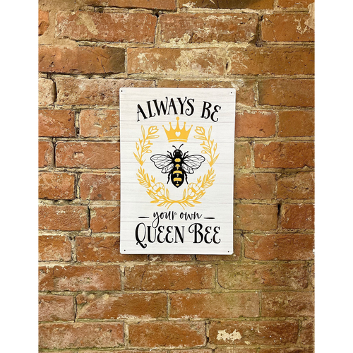 Metal Sign Plaque - Always Be Your Own Queen Bee